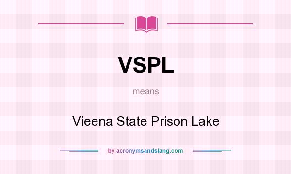 What does VSPL mean? It stands for Vieena State Prison Lake