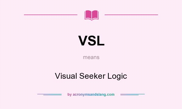 What does VSL mean? It stands for Visual Seeker Logic