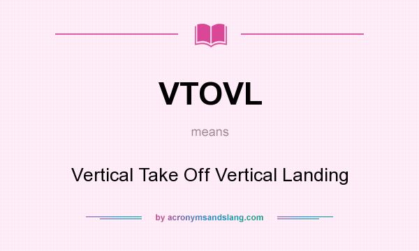 What does VTOVL mean? It stands for Vertical Take Off Vertical Landing