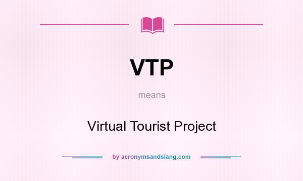 What does VTP mean? It stands for Virtual Tourist Project