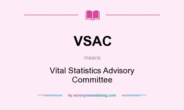 What does VSAC mean? It stands for Vital Statistics Advisory Committee