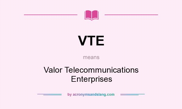 What does VTE mean? It stands for Valor Telecommunications Enterprises