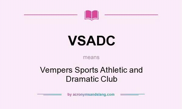 What does VSADC mean? It stands for Vempers Sports Athletic and Dramatic Club