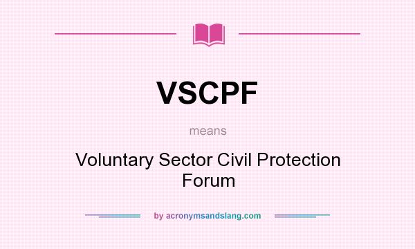 What does VSCPF mean? It stands for Voluntary Sector Civil Protection Forum