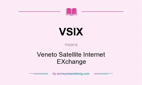 What does VSIX mean? It stands for Veneto Satellite Internet EXchange