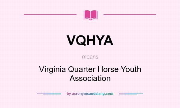 What does VQHYA mean? It stands for Virginia Quarter Horse Youth Association
