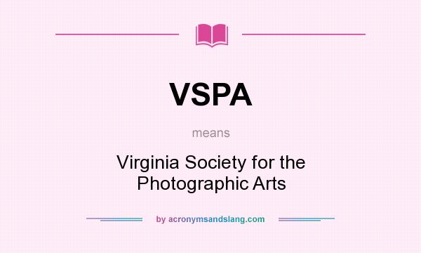 What does VSPA mean? It stands for Virginia Society for the Photographic Arts