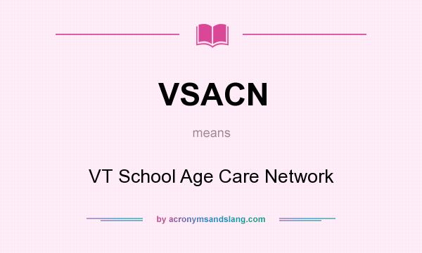 What does VSACN mean? It stands for VT School Age Care Network