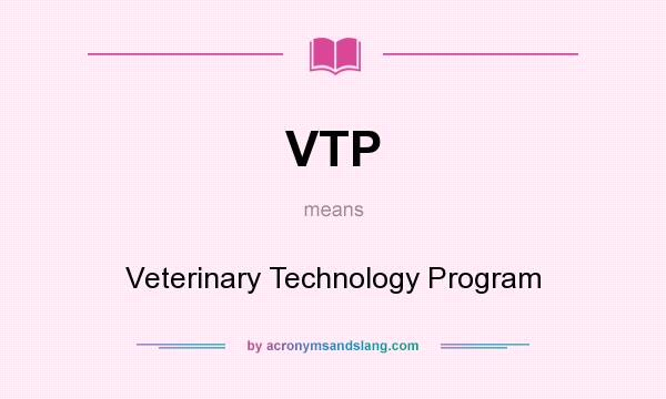 What does VTP mean? It stands for Veterinary Technology Program