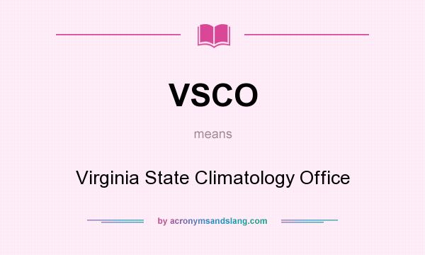 What does VSCO mean? It stands for Virginia State Climatology Office