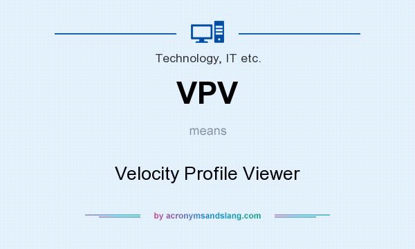 What does VPV mean? It stands for Velocity Profile Viewer