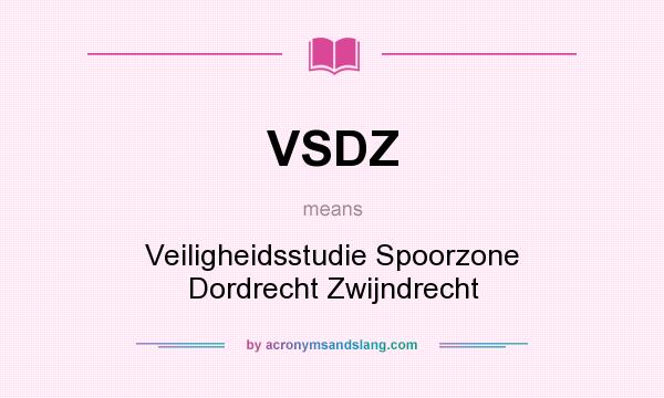 What does VSDZ mean? It stands for Veiligheidsstudie Spoorzone Dordrecht Zwijndrecht