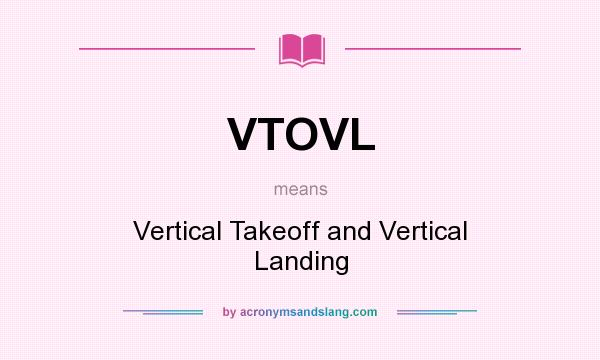What does VTOVL mean? It stands for Vertical Takeoff and Vertical Landing