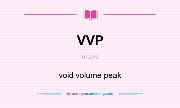 What does VVP mean? It stands for void volume peak