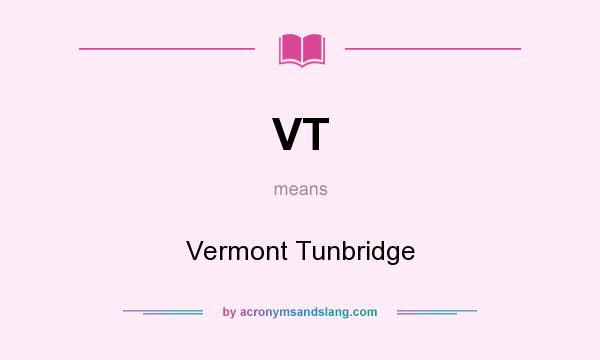 What does VT mean? It stands for Vermont Tunbridge