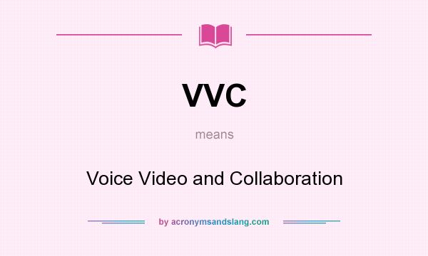 What does VVC mean? It stands for Voice Video and Collaboration