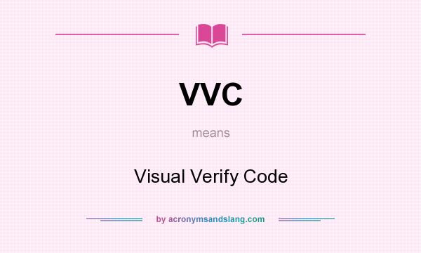 What does VVC mean? It stands for Visual Verify Code