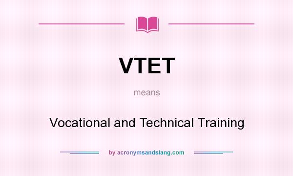 What does VTET mean? It stands for Vocational and Technical Training