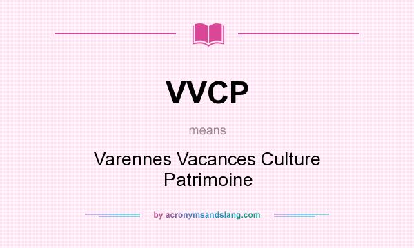 What does VVCP mean? It stands for Varennes Vacances Culture Patrimoine