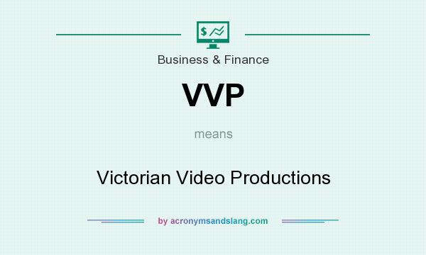 What does VVP mean? It stands for Victorian Video Productions