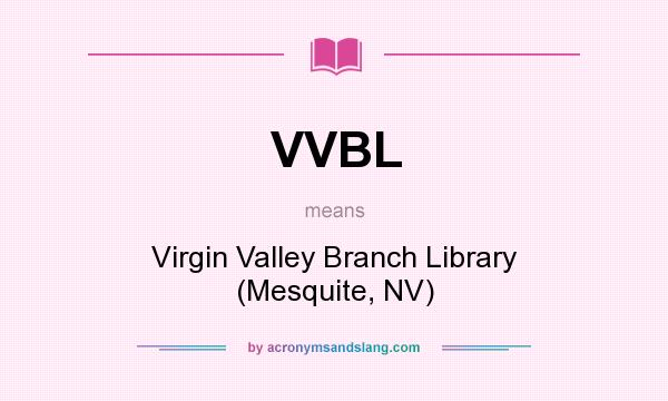 What does VVBL mean? It stands for Virgin Valley Branch Library (Mesquite, NV)