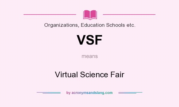 What does VSF mean? It stands for Virtual Science Fair