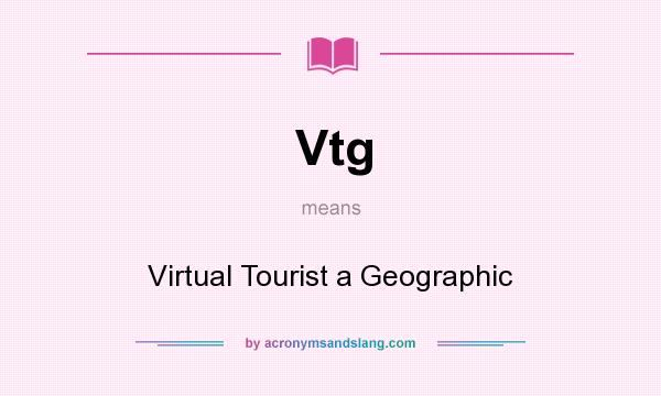 What does Vtg mean? It stands for Virtual Tourist a Geographic