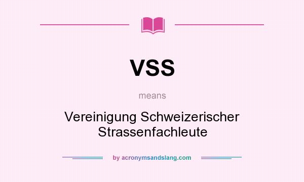 What does VSS mean? It stands for Vereinigung Schweizerischer Strassenfachleute