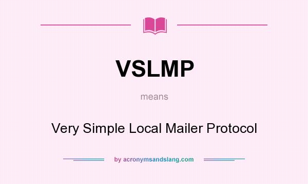 What does VSLMP mean? It stands for Very Simple Local Mailer Protocol