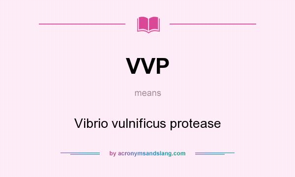 What does VVP mean? It stands for Vibrio vulnificus protease