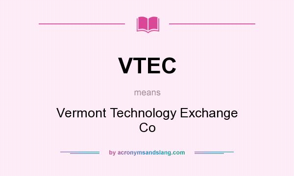 What does VTEC mean? It stands for Vermont Technology Exchange Co