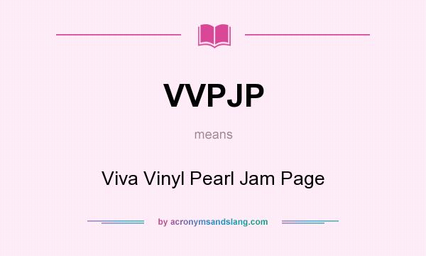 What does VVPJP mean? It stands for Viva Vinyl Pearl Jam Page