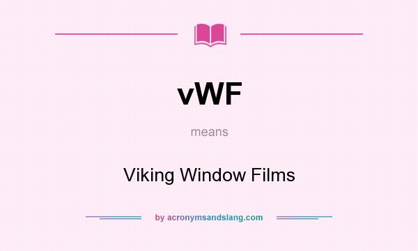 What does vWF mean? It stands for Viking Window Films