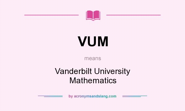 What does VUM mean? It stands for Vanderbilt University Mathematics