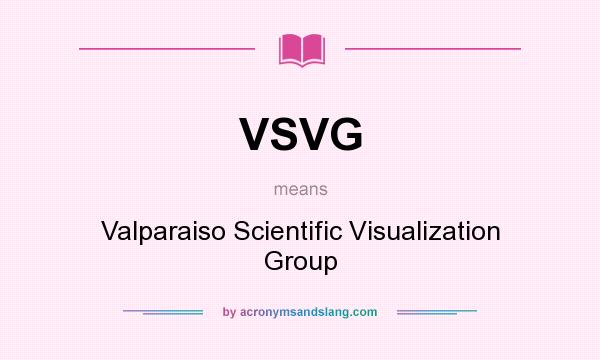 What does VSVG mean? It stands for Valparaiso Scientific Visualization Group