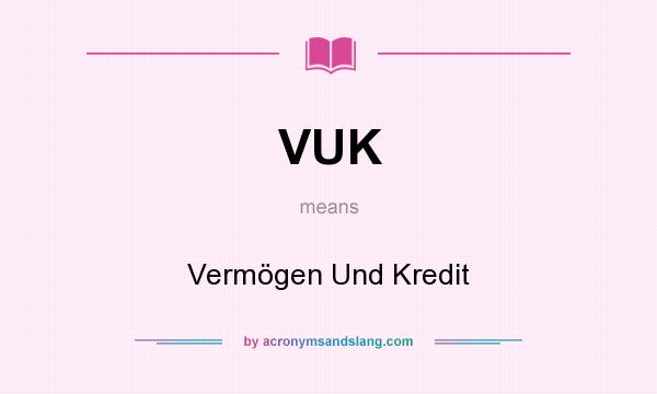 What does VUK mean? It stands for Vermögen Und Kredit
