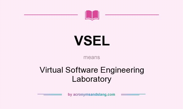 What does VSEL mean? It stands for Virtual Software Engineering Laboratory