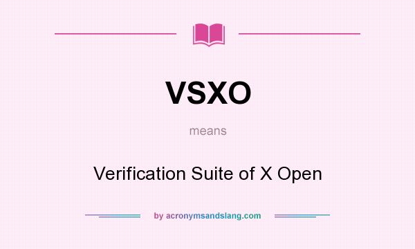 What does VSXO mean? It stands for Verification Suite of X Open