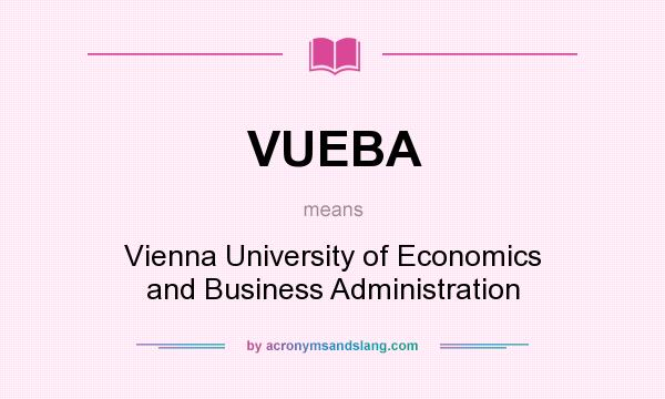 What does VUEBA mean? It stands for Vienna University of Economics and Business Administration