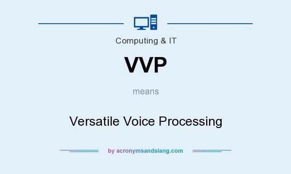 What does VVP mean? It stands for Versatile Voice Processing