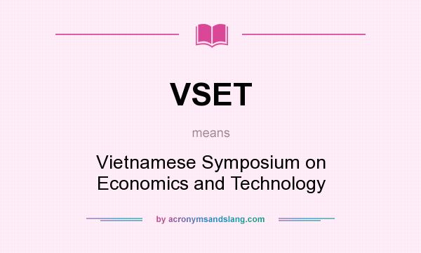What does VSET mean? It stands for Vietnamese Symposium on Economics and Technology