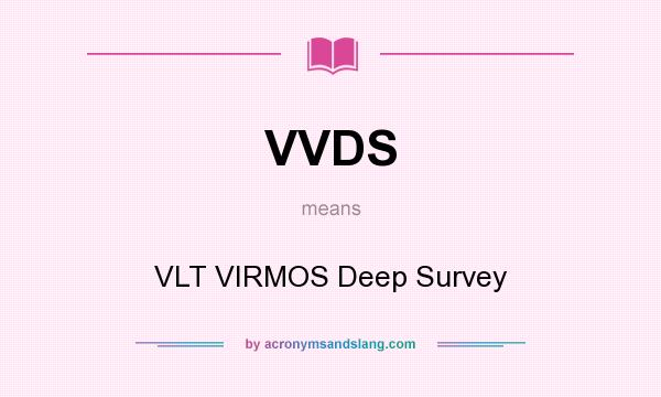 What does VVDS mean? It stands for VLT VIRMOS Deep Survey