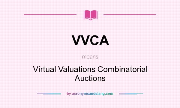 What does VVCA mean? It stands for Virtual Valuations Combinatorial Auctions