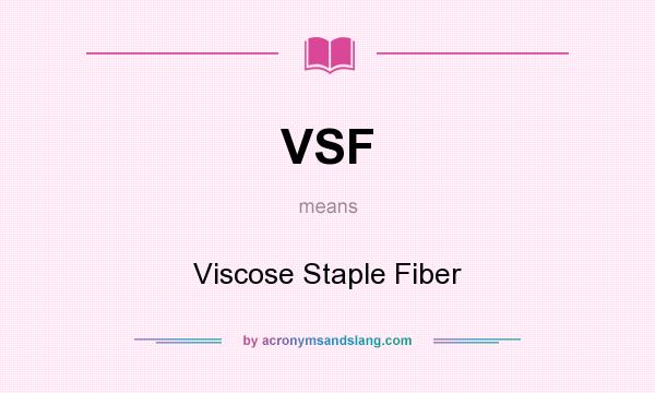 What does VSF mean? It stands for Viscose Staple Fiber