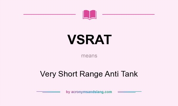 What does VSRAT mean? It stands for Very Short Range Anti Tank