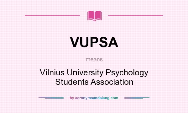 What does VUPSA mean? It stands for Vilnius University Psychology Students Association