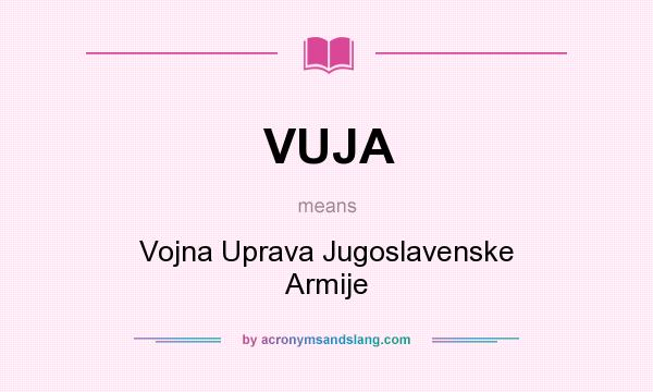 What does VUJA mean? It stands for Vojna Uprava Jugoslavenske Armije