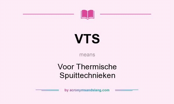 What does VTS mean? It stands for Voor Thermische Spuittechnieken