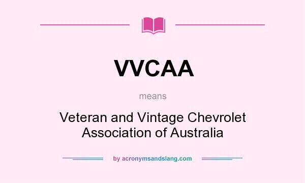 What does VVCAA mean? It stands for Veteran and Vintage Chevrolet Association of Australia