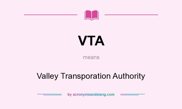 What does VTA mean? It stands for Valley Transporation Authority